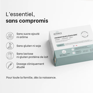 Boîte de Probiotiques Équilibre Réjence avec les caractéristiques de la formule : sans sucre ajouté ni arôme, sans gluten ni soja, sans lactose ni protéines de lait et avec un dosage cliniquement étudié, pour toute la famille dès la naissance.